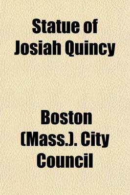 Book cover for Statue of Josiah Quincy; Dedication Ceremonies, October 11, 1879