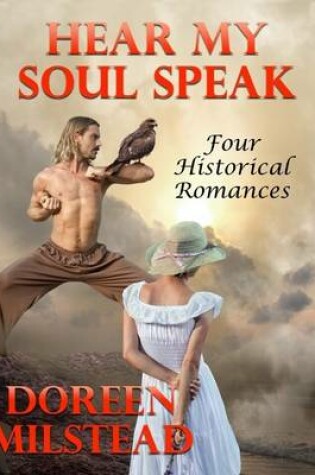 Cover of Hear My Soul Speak: Four Historical Romances