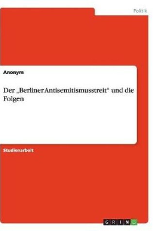 Cover of Der "Berliner Antisemitismusstreit und die Folgen