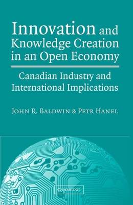 Book cover for Innovation and Knowledge Creation in an Open Economy: Canadian Industry and International Implications