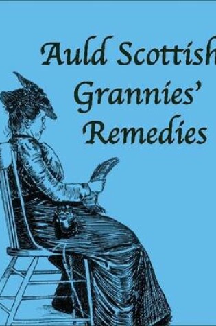 Cover of Auld Scottish Grannies' Remedies