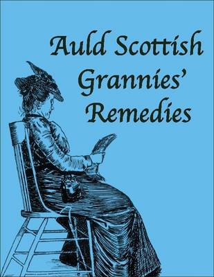 Book cover for Auld Scottish Grannies' Remedies