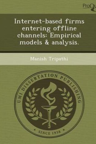 Cover of Internet-Based Firms Entering Offline Channels: Empirical Models & Analysis