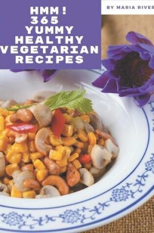 Cover of Hmm! 365 Yummy Healthy Vegetarian Recipes