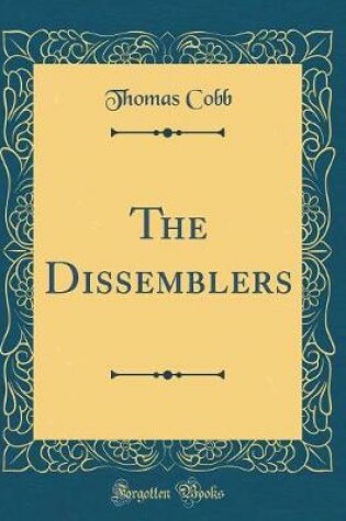 Cover of The Dissemblers (Classic Reprint)