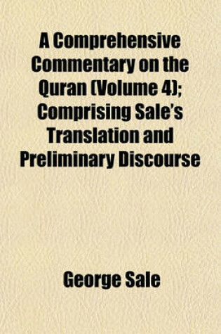 Cover of A Comprehensive Commentary on the Quran (Volume 4); Comprising Sale's Translation and Preliminary Discourse