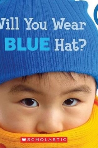 Cover of Will You Wear a Blue Hat? (Rookie Toddler)