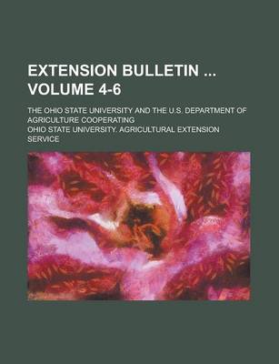 Book cover for Extension Bulletin; The Ohio State University and the U.S. Department of Agriculture Cooperating Volume 4-6