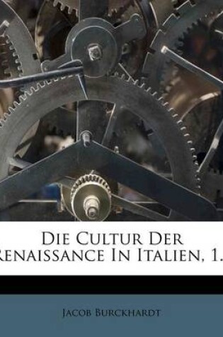 Cover of Die Cultur Der Renaissance in Italien, 1...