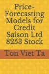 Book cover for Price-Forecasting Models for Credit Saison Ltd 8253 Stock