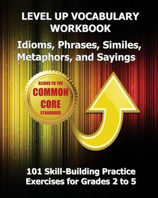 Book cover for LEVEL UP VOCABULARY WORKBOOK Idioms, Phrases, Similes, Metaphors, and Sayings