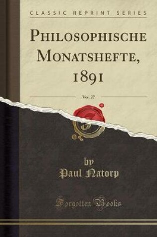 Cover of Philosophische Monatshefte, 1891, Vol. 27 (Classic Reprint)