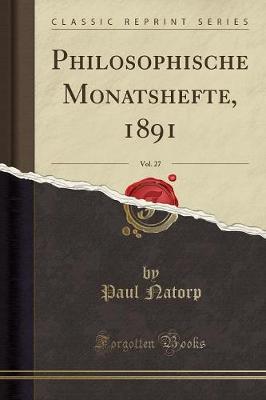 Book cover for Philosophische Monatshefte, 1891, Vol. 27 (Classic Reprint)