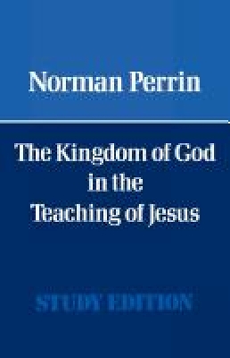 Book cover for The Kingdom of God in the Teaching of Jesus