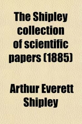 Cover of The Shipley Collection of Scientific Papers (Volume 22)