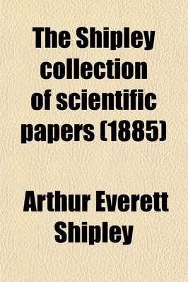 Book cover for The Shipley Collection of Scientific Papers (Volume 22)