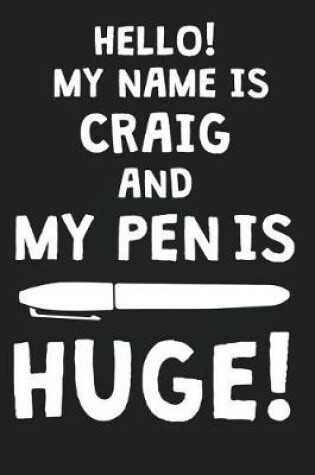 Cover of Hello! My Name Is CRAIG And My Pen Is Huge!