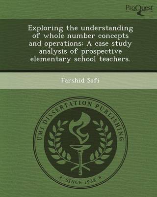 Book cover for Exploring the Understanding of Whole Number Concepts and Operations: A Case Study Analysis of Prospective Elementary School Teachers