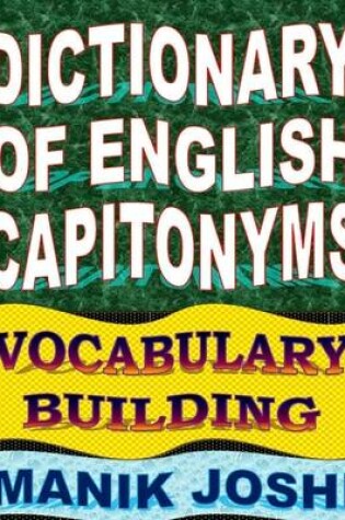 Cover of Dictionary of English Capitonyms: Vocabulary Building