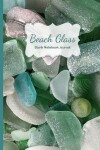 Book cover for Beach Glass, Sea Glass & Beach Vibes- Blank Notebook Journal