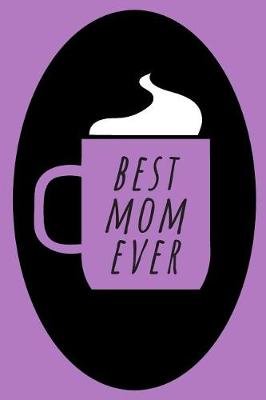 Book cover for Best Mom Ever Journal