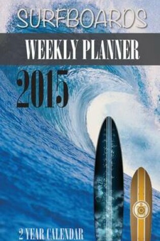 Cover of Surfboards Weekly Planner 2015