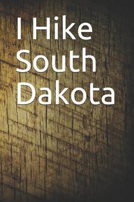 Book cover for I Hike South Dakota