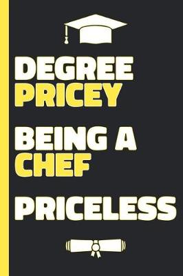 Book cover for Degree Pricey Being A Chef Priceless