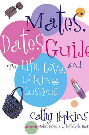 Cover of Mates, Dates Guide to Life, Love, and Looking Luscious