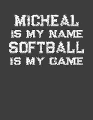 Book cover for Micheal Is My Name Softball Is My Game