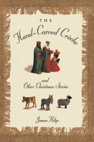 Cover of The Hand-Carved CrAche and Other Christmas Memories