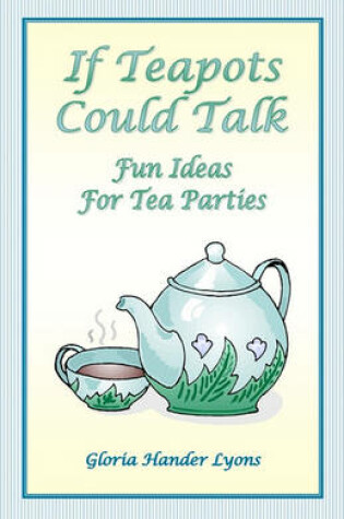 Cover of If Teapots Could Talk