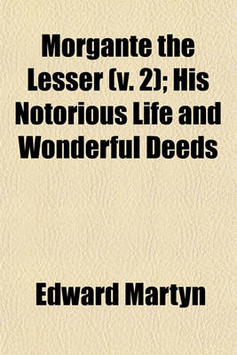 Book cover for Morgante the Lesser (Volume 2); His Notorious Life and Wonderful Deeds