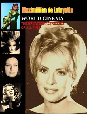 Book cover for World Cinema: The Greatest Actresses of All Time: Goddesses, Divas, Femmes Fatales, Legends, Mega Stars.