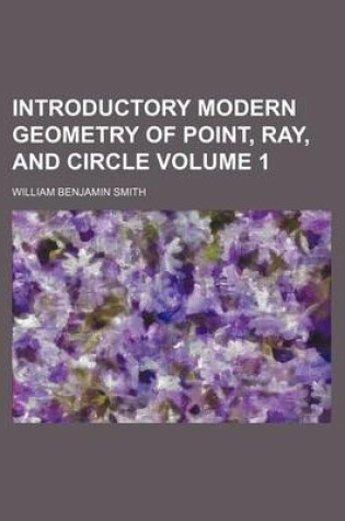 Cover of Introductory Modern Geometry of Point, Ray, and Circle Volume 1
