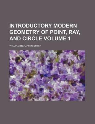 Book cover for Introductory Modern Geometry of Point, Ray, and Circle Volume 1