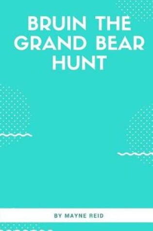 Cover of Bruin The Grand Bear Hunt