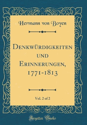 Book cover for Denkwürdigkeiten Und Erinnerungen, 1771-1813, Vol. 2 of 2 (Classic Reprint)