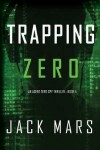 Book cover for Trapping Zero (an Agent Zero Spy Thriller-Book #4)