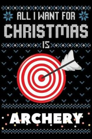 Cover of All I Want For Christmas Is Archery