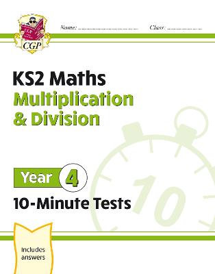 Book cover for KS2 Year 4 Maths 10-Minute Tests: Multiplication & Division