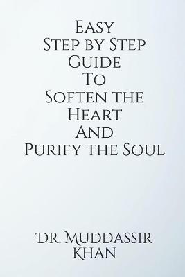 Book cover for Easy Step by Step Guide To Soften the Heart and Purify the Soul