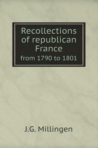 Cover of Recollections of republican France from 1790 to 1801