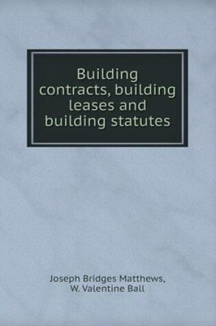 Cover of Building contracts, building leases and building statutes