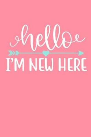 Cover of Hello I'm New Here