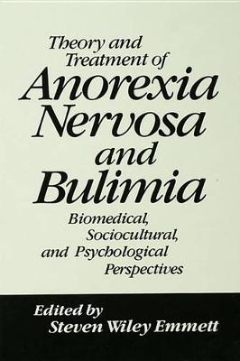 Book cover for Theory and Treatment of Anorexia Nervosa and Bulimia