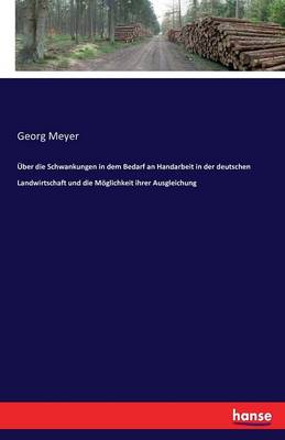 Book cover for Über die Schwankungen in dem Bedarf an Handarbeit in der deutschen Landwirtschaft und die Möglichkeit ihrer Ausgleichung