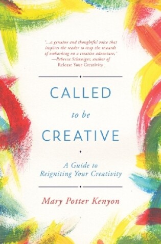 Cover of Called to be Creative: a Guide to Reigniting Your Creativity