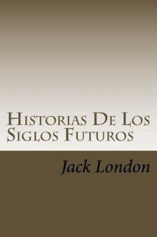 Cover of Historias de Los Siglos Futuros