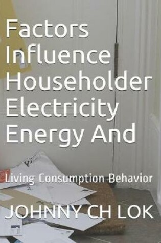 Cover of Factors Influence Householder Electricity Energy And